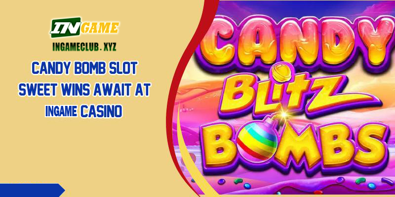 Candy Bomb Slot Sweet Wins Await at 77BET Casino