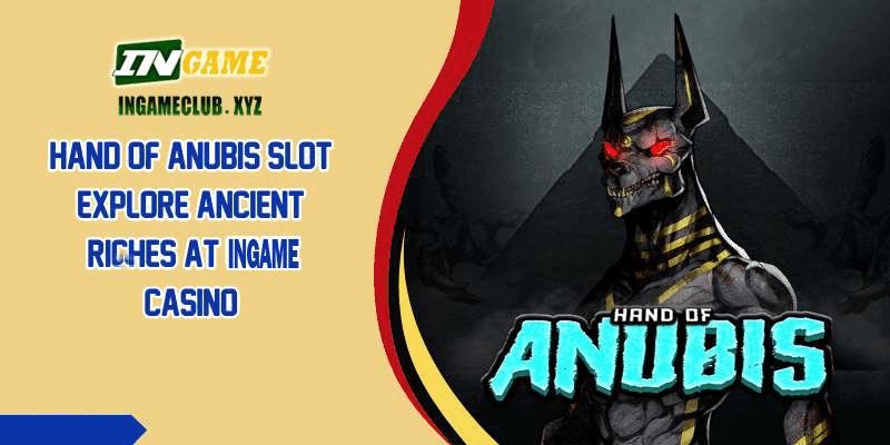 Hand of Anubis Slot Explore Ancient Riches at 77BET Casino