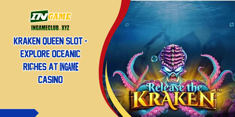 Kraken Queen Slot Explore Oceanic Riches At 77BET Casino